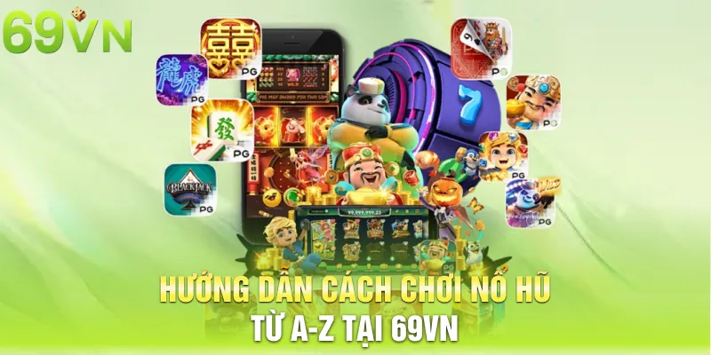 huong dan cach choi no hu tu a z tai 69vn 11 11zon Hướng dẫn cách chơi nổ hũ từ A-Z tại 69vn