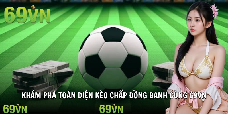 avt keo chap dong banh 69vn kèo chấp đồng banh