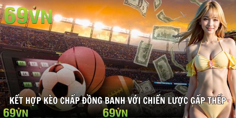 ket hop keo chap dong banh chien luoc gap thep 69vn Chiến lược gấp thếp được nhiều người chơi 69vn ưa chuộng