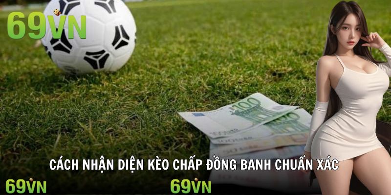 nhan dien keo chap dong banh 69vn Kèo đồng banh hiển thị trên giao diện chính của 69VN