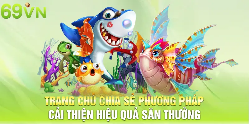 Trang chủ chia sẻ phương pháp cải thiện hiệu quả săn thưởng